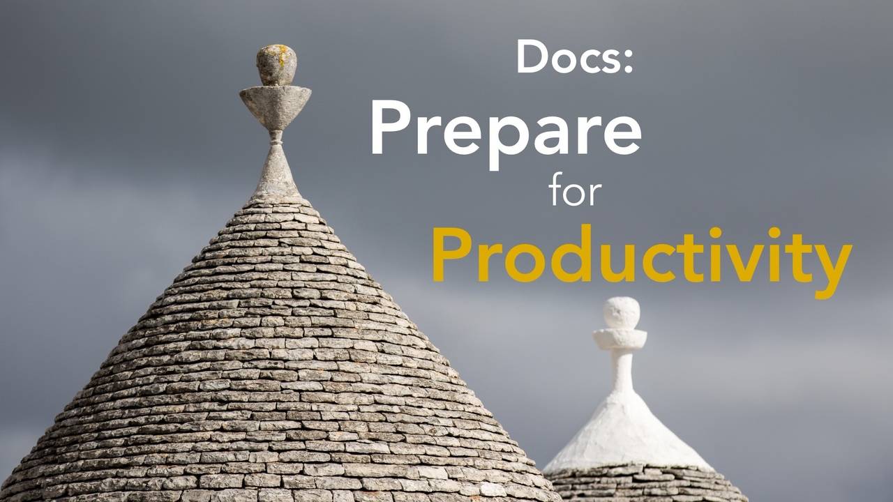 #5 Docs: Prepare for Productivity